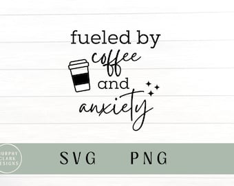 Fueled by coffee and anxiety svg, fueled by coffee and anxiety PNG, anxiety svg, anxiety PNG, coffee svg, coffee and anxiety