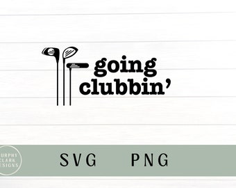 Going clubbin svg, going clubbin PNG, golf png, par tee crew png, golf ball svg, golfing svg