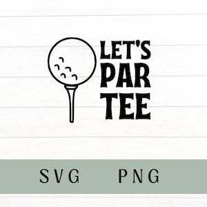 Lets par tee svg, lets par tee png, Golf svg, par tee crew svg, golf png, par tee crew png, golf ball svg, golfing svg