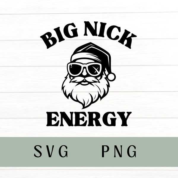 Big Nick Energy svg, big Nick energy png, Christmas svg, Christmas PNG, Santa svg, Santa PNG, funny Christmas