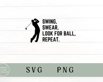 Swing swear look for ball repeat svg, golf svg, golf png, funny golf svg, golf shirt svg, funny golf shirt svg, funny golf shirt png