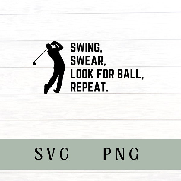 Swing swear look for ball repeat svg, golf svg, golf png, funny golf svg, golf shirt svg, funny golf shirt svg, funny golf shirt png