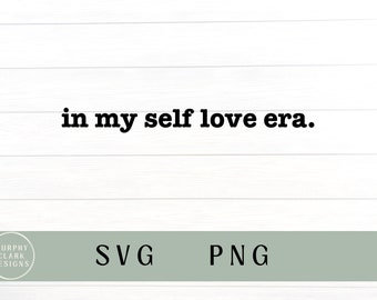 In my self love era svg, in my self love era png, self love, positive quote, mental health svg