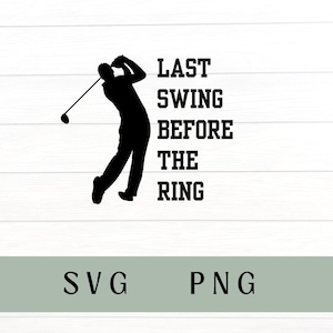 Laatste swing voor de ring SVG, laatste swing SVG, golf SVG, golf PNG, grappige golf SVG, golf shirt SVG, golf vrijgezellenfeest SVG, laatste swing PNG