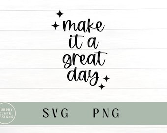 Uczyń to wspaniałym dniem svg, spraw, aby to był wspaniały dzień svg, pozytywny cytat, afirmacja svg