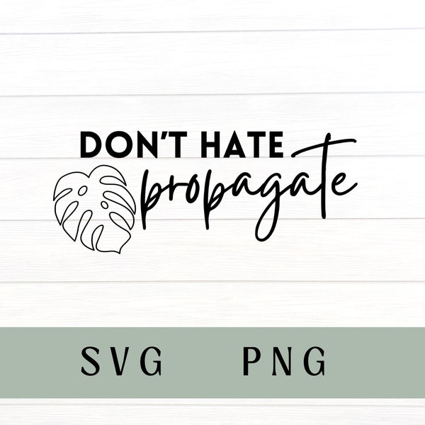 Don’t hate propagate svg, don’t hate propagate png, plant PNG, plant lady, propagation, propagate svg, funny plant svg, plant shirt