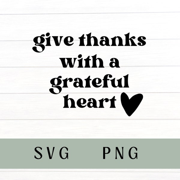 Give thanks with a grateful heart svg, give thanks with a grateful heart png, fall svg, thanksgiving svg, thanksgiving png, grateful svg