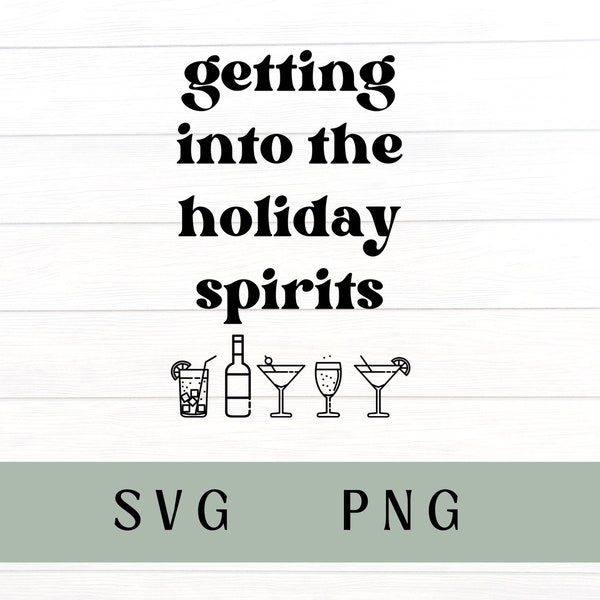 Getting into the holiday spirits svg, getting into the holiday spirits PNG, Christmas svg, Christmas PNG, Santa svg, fun Christmas