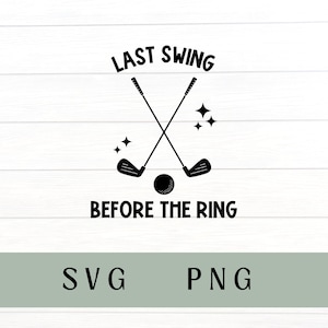 リング前の最後のスイング svg、最後のスイング svg、ゴルフ svg、ゴルフ png、面白いゴルフ svg、ゴルフ シャツ svg、ゴルフ独身パーティー svg、最後のスイング