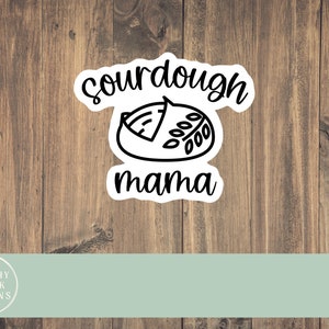 Sourdough mama sticker, sourdough sticker, bread making sticker, mama sticker, sourdough gift, water bottle sticker, laptop sticker, dough
