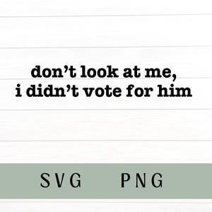 Não olhe para mim, eu não votei nele svg, não olhe para mim, eu não votei nele PNG, não votei nele, democrata svg