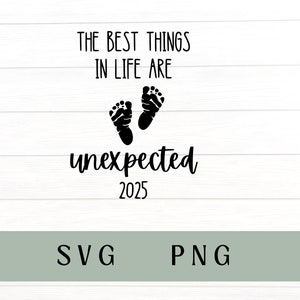 Schwangerschaftsankündigung 2025, die besten Dinge im Leben sind unerwartete SVG, die besten Dinge im Leben sind unerwartete PNG, Babyankündigung, 2025 Baby