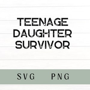 Hija adolescente sobreviviente svg, hija adolescente sobreviviente PNG, regalo de papá divertido, sudadera meme svg, esposa sarcástica, regalo de mamá divertida, adolescente