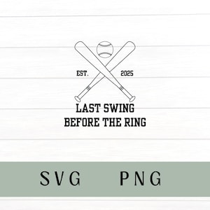 Last swing before the ring svg, last swing svg, baseball svg, baseball png, baseball bachelor party svg, last swing bachelor party 2025