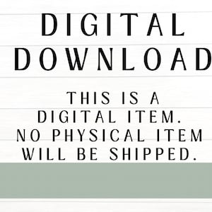 May include: A white background with black text that reads "DIGITAL DOWNLOAD THIS IS A DIGITAL ITEM. NO PHYSICAL ITEM WILL BE SHIPPED."