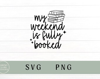 My weekend is booked svg, my weekend is booked png, reading svg, books svg, books PNG, reading PNG, book lover, reader gift