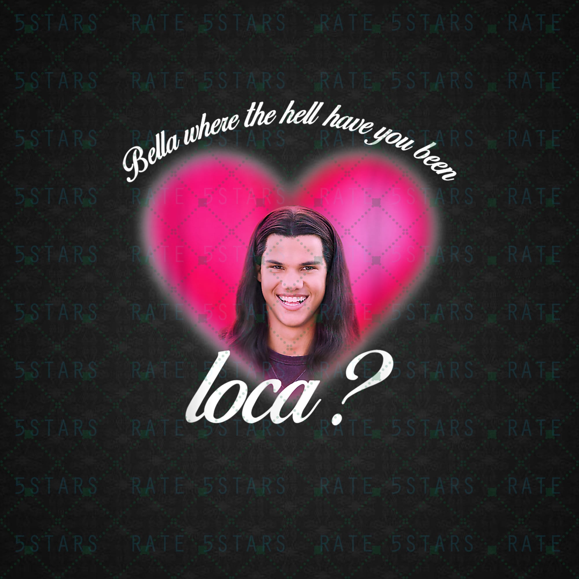 Bella where the hell have you been loca PNG Etsy