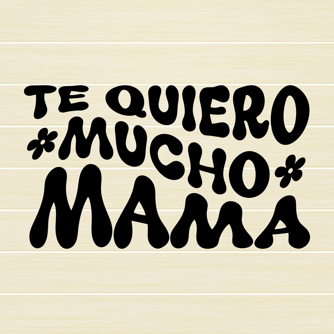 Te Quiero Mucho Mama Svg I Love You Mama in Spanish Svg Etsy