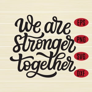 We are stronger together SVG, home decor Svg , family quote svg, classroom decor svg, friendship svg, vinyl decals svg, eps, dxf, png