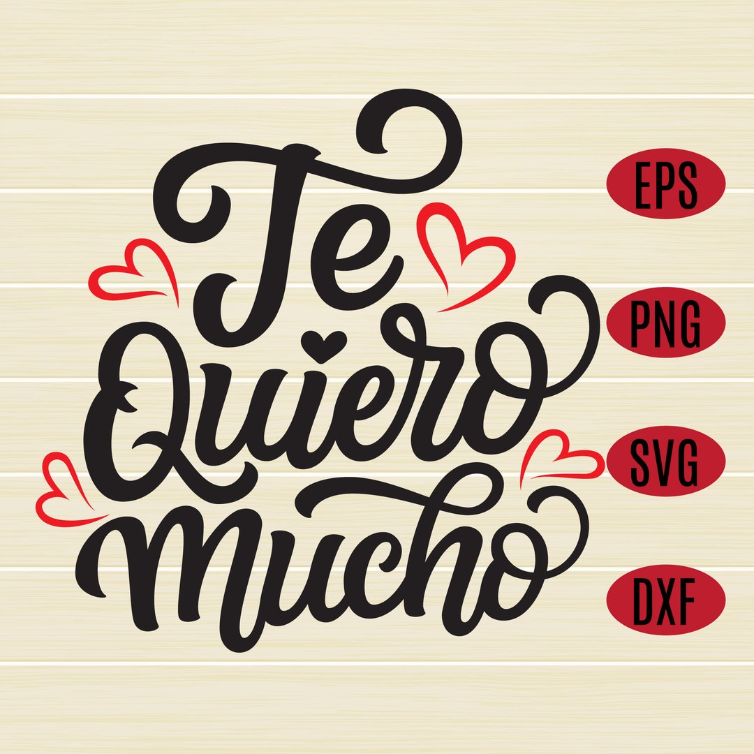 Te Quiero Mucho SVG, I Love You Svg, Valentine's Day Svg, Love Svg, Wedding  Svg, Eps, Dxf, Png, Digital Download 