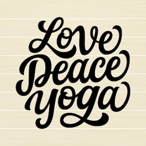 Love Peace Yoga Svg, Yoga shirt Svg, Yoga Svg, Yoga quote Svg, Zen Svg, Meditation Svg, cut files for cricut, Eps, Png, Dxf