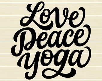 Love Peace Yoga Svg, Yoga shirt Svg, Yoga Svg, Yoga quote Svg, Zen Svg, Meditation Svg, cut files for cricut, Eps, Png, Dxf