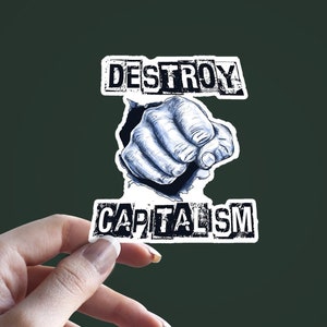Destroy Capitalism, Weatherproof Outdoor and Laptop Vinyl Sticker, Resist, IWW, Socialism, Leftist, Anarchy, Activism, Sticker
