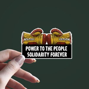 Solidarity Forever, Power To The People, Weatherproof Outdoor and Laptop Vinyl Sticker, Leftist, Anti-Capitalism, Socialist, IWW, Karl Marx