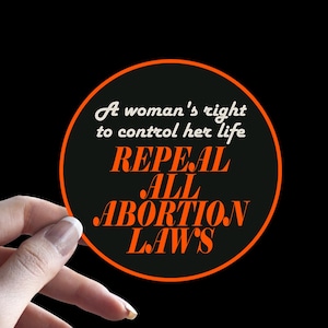 Il diritto di una donna di controllare la propria vita Abrogare tutte le leggi sull'aborto adesivi, femminista, il mio corpo è la mia scelta, adesivo sull'aborto, Scegli una bella vita