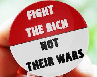 Fight the rich not their wars, Anarchist Badges, Socialist Button Pins, Eat the rich feed the poor one solution class war, Activist, leftist