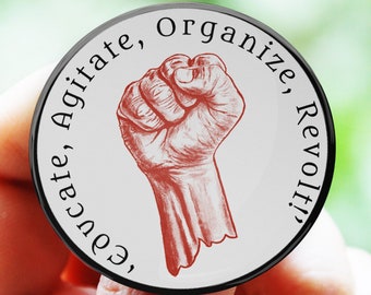 Educate Agitate Organize Revolt Pinback Button: Leftist Feminist Badge
