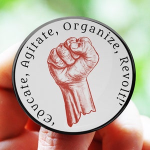 Educate Agitate Organize Revolt Pinback Button: Leftist Feminist Badge