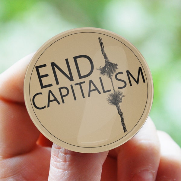 End Capitalism Badges, Anti capitalist, Eat The Rich, Socialist, No more war, Capitalism Is Dead, Pinback button, Anarchy, Resist