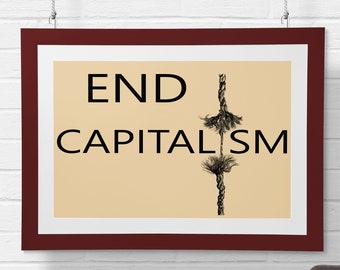 End Capitalism Poster, Anti capitalist Wall Art, Capitalism is a death cult  Illustration, Anarchy Poster, KARL  MARX,  Eat The Rich