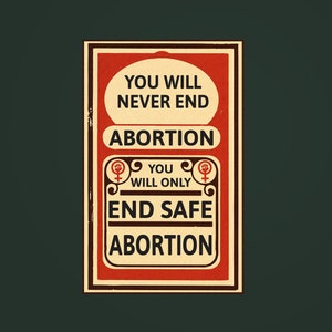 Non finirai mai l'aborto, finirai solo gli adesivi per aborti sicuri, Keep Abortion Legal, Roe V Wade, ILLEGAL ABORTION Never Again!