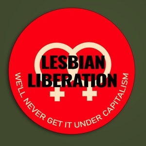 Lesbische feministische bevrijdingsstickers, trots om lesbisch te zijn, lesbisch links, lesbische bevrijding: we zullen het nooit krijgen onder het kapitalisme, LGBT Pride