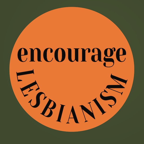 Encourage Lesbianism Stickers, Pride March, Proud to be lesbian, Lesbian Left, Queer, Lgbtq, Gay? Lesbian? Bisexual? Straight? HUMAN!