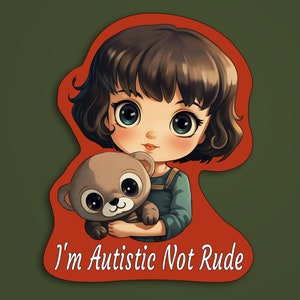 Ik ben autistisch, geen onbeleefde sticker, acceptatie is krachtig, autisme is niet besmettelijk, onwetendheid wel, advocaat opvoeden liefde accepteren, ik heb autisme