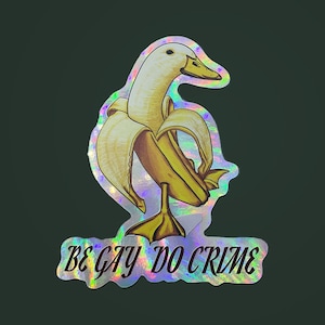 Be Gay Do Crime Holographic Vinyl , Sticker, Gay, Laptop Vinyl  Sticker, Lgbtq, Queer, Goose Sticker, Pride, Rainbow Sticker