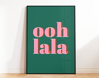 Ooh La La Art Print, French Slogan Wall Art, Typographic Quote Poster, Living Room, Bedroom, Bathroom Bold Wall Decor, 5x7 8x10 A4 A3 50x70