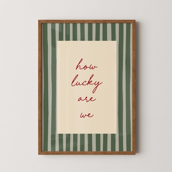 How Lucky Are We Print, Positive Slogan Poster, Green Stripe Art, Uplifting Quote Print, Gallery Wall, Living Room, Bedroom, UNFRAMED