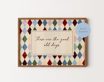 These Are The Good Old Days, Retro Quote Wall Art, Colourful Harlequin Poster, Heritage Checkerboard Slogan Print, DIGITAL DOWNLOAD