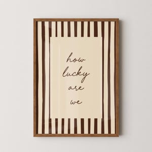 How Lucky Are We Print, Positive Slogan Poster, Brown Stripe Art, Handwritten Quote Print, Gallery Wall, Living Room, Bedroom, UNFRAMED