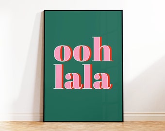 Ooh La La Art Print, French Slogan Wall Art, Typographic Quote Poster, Living Room, Bedroom, Bathroom Bold Wall Decor, 5x7 8x10 A4 A3 50x70