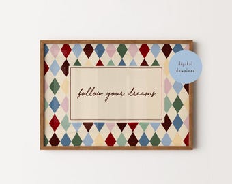 Follow Your Dreams Print, Colourful Nursery Quote Poster, Checker Harlequin Kids Print, Kids Room, Whimsical Wall Decor, DIGITAL DOWNLOAD