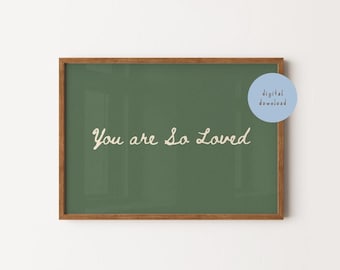 You Are So Loved Wall Art Print, Nursery Quote Poster, Positive Affirmation Kids Room Print, Green Nursery Decor, DIGITAL DOWNLOAD