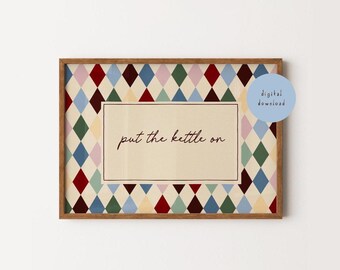 Put the Kettle On Print, Kitchen Wall Art, Tea Quote Poster, Harlequin Kitchen Decor, Vintage Inspired Typography Print, DIGITAL DOWNLOAD