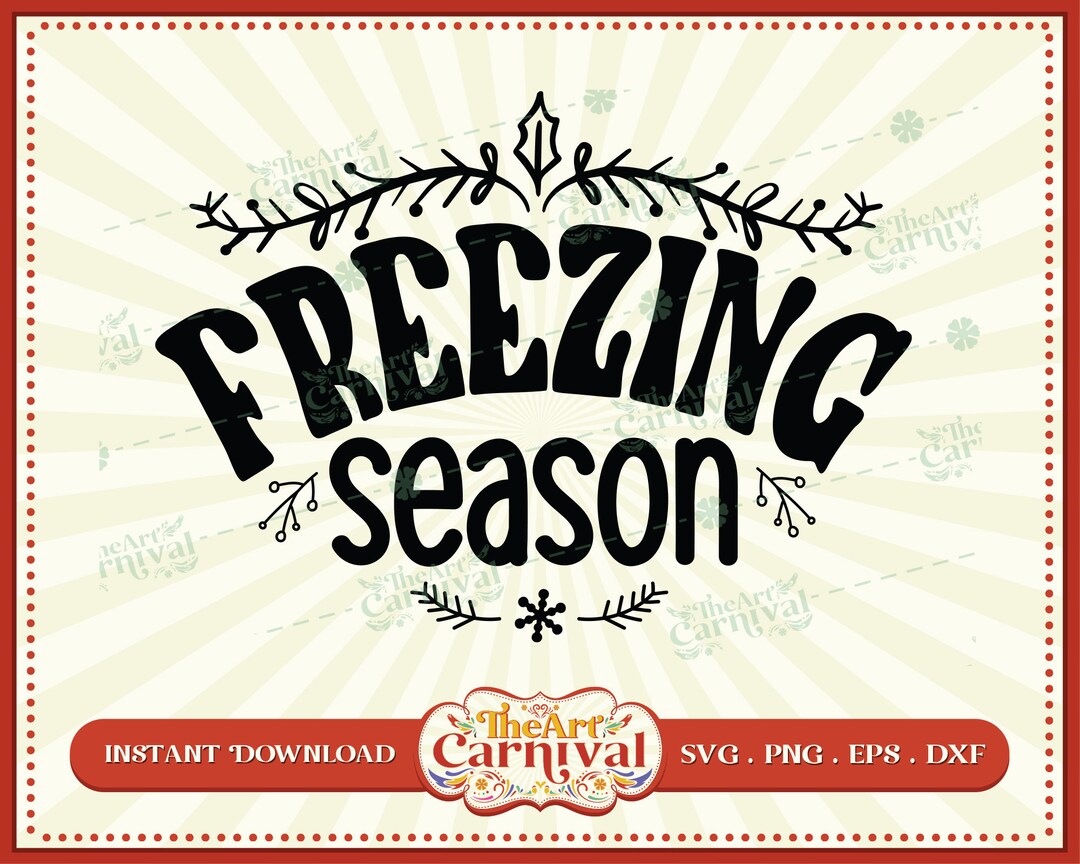 Freezin Season Svg, Cold Season Svg, Literally Freezing Svg, Winter
