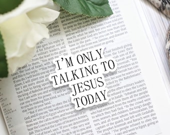 I'm Only Talking To Jesus Today Sticker Christian Gift Bible Journaling Accessories Funny Bible Sticker Christian Sister Gift Bible Nerd