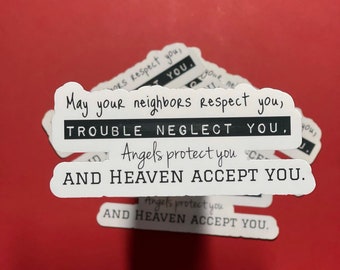 May Your Neighbors Respect You Waterproof Sticker - Laptop, Water Bottle Decal